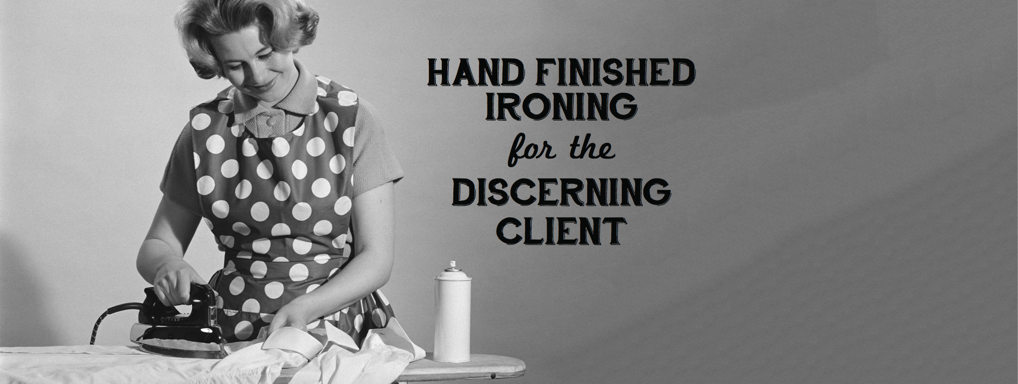 Hand Finished Ironing